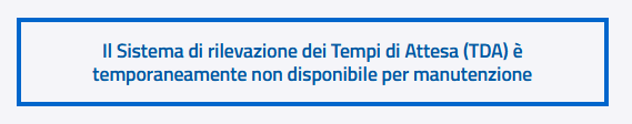 Il Sistema di rilevazione dei Tempi di Attesa (TDA) è temporaneamente non disponibile per manutenzione